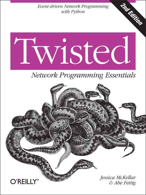 Title details for Twisted Network Programming Essentials by Jessica McKellar - Available